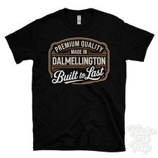 MADE IN DALMELLINGTON PREMIUM QUALITY BUILT TO LAST T-SHIRT scotland