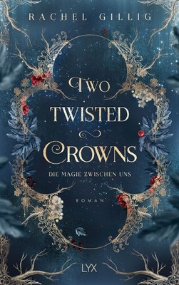 Rachel Gillig Two Twisted Crowns - Die Magie zwischen uns