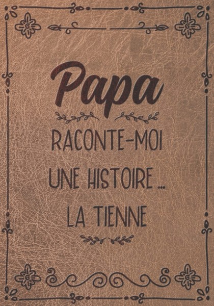 Papa Raconte-Moi Une Histoire: Sa Vie Son Histoire Et Ses Souvenirs Journal-image