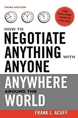 How to Negotiate Anything with Anyone Anywhere Around the World by Frank L. ...