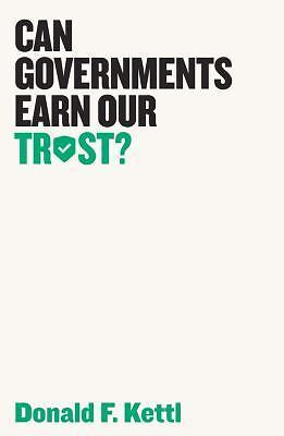 Can Governments Earn Our Trust? - 1509522468, paperback, Donald F Kettl, new