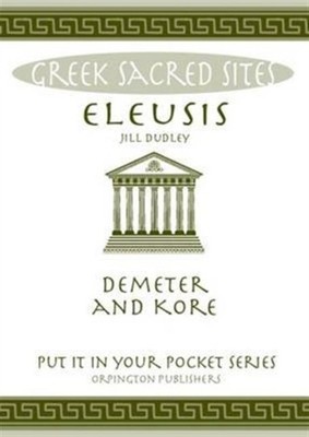 ELEUSIS - DEMETER AND KORE by Jill Dudley Paperback Self Help Business