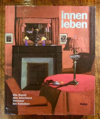 Sabine Schulze / Innenleben Die Kunst Des Interieurs Vermeer bis Kabakov 1998