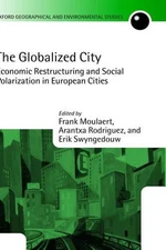 The Globalized City: Economic Restructuring and Social Polarization in European 