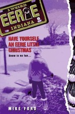 HAVE YOURSELF AN EERIE CHRISTMAS (EERIE, INDIANA, NO. 5) By Michael Thomas Ford