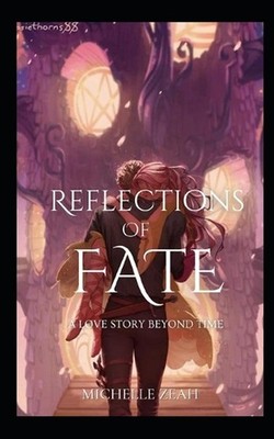 Reflection of the Fate: A Love Story Beyond Time by Michelle Zeah Paperback Book