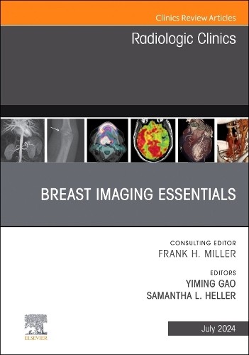 Breast Imaging Essentials, An Issue of Radiologic Clinics of ... - 9780443130878