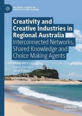 Creativity and Creative Industries in Regional Australia: Interconnected Network