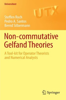 NON-COMMUTATIVE GELFAND THEORIES: A TOOL-KIT FOR OPERATOR By Steffen Roch NEW
