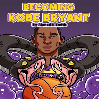 Becoming Kobe Bryant Ahmad Smith Hardcover Ahmad K Smith