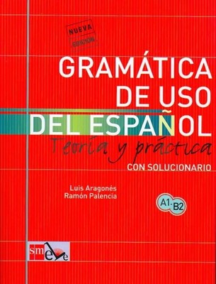 Gramatica de uso del Espanol / Spanish Grammar : Teoria y practica con soluci...