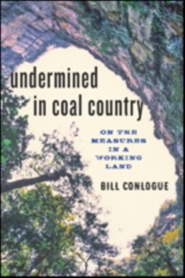 UNDERMINED IN COAL COUNTRY ON THE MEASU by CONLOGUE, BILL Hardback Self Help