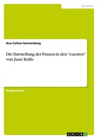 Die Darstellung Der Frauen In Den Cuentos Von Juan Rulfo Ana Colton-Sonnenberg
