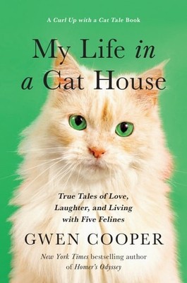 My Life in the Cat House: True Tales of Love, Laughter, and Living with Five Fel