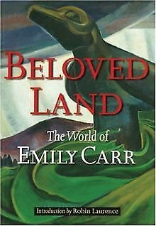 Beloved Land: The World of Emily Carr von Carr, Emily | Buch | Zustand sehr gut - Carr, Emily