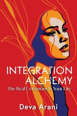 Deva  Arani Integration Alchemy (Taschenbuch) (US IMPORT)