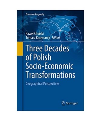 Three Decades of Polish Socio-Economic Transformations: Geographical Perspective
