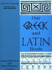 Our Greek and Latin Roots (Awareness of Language) by James Morwood;  Mark Warman