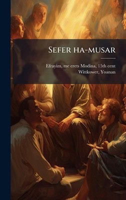 Sefer ha-musar by Me-Erets Modina 15th Cent Efrayim Hardcover Book