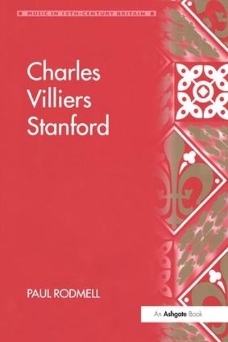 Charles Villiers Stanford by Paul Rodmell - 9781859281987