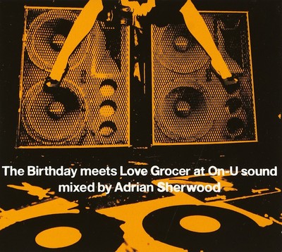 The Birthday - The Birthday meets Love Grocer at On-U Sound Mixed by Adrian [CD]