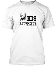 John Adams His Rotundity T-Shirt Made in the USA Size S to 5XL