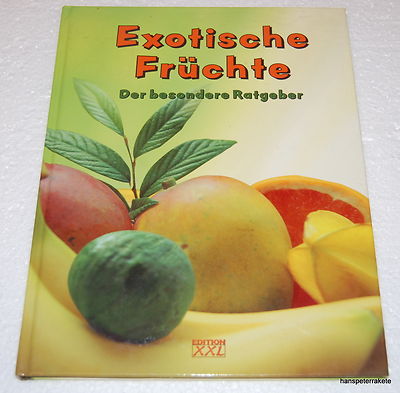 Exotische Früchte - Der besondere Ratgeber - Annonen Durian Feijoa Guave Kumquat