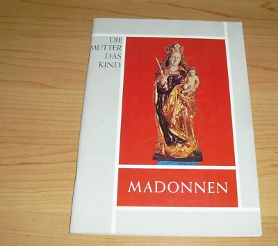 Die Mutter - Das Kind  Madonnen Süddeutsche Madonnen-Sammlung 1400-1800. Kloster