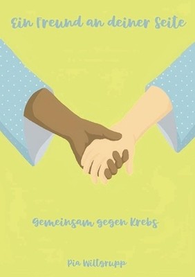 Ein Freund an deiner Seite: Gemeinsam gegen Krebs by Pia Wiltgrupp (German) Pape