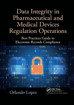 Orlando Lopez | Data Integrity in Pharmaceutical and Medical Devices...