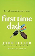 First Time Dad: The Stuff You Really Need to Know - Paperback - VERY GOOD