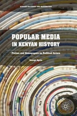 Popular Media In Kenyan History: Fiction And Newspapers As P...