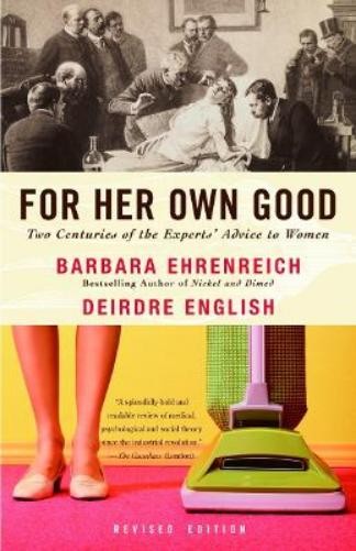 Deirdre English Barbara Ehrenreich For Her Own Good (Poche)