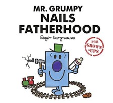 Mr. Grumpy Nails Fatherhood (Mr Men for Grown Ups) by Sarah Daykin Book The