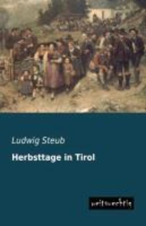 Thumbnail - Ludwig Steub | Herbsttage In Tirol | Taschenbuch | Deutsch (2013) |