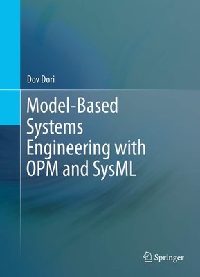 Model-Based Systems Engineering with OPM and SysML by Dori