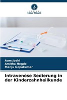 Aum Joshi (U. A.) | IntravenöSe Sedierung In Der Kinderzahnheilkunde | Buch