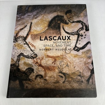 Lascaux : Movement, Space and Time by Norbert Aujoulat - cave art HC