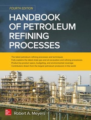 Handbook of Petroleum Refining Processes, Fourth Edition Robert A