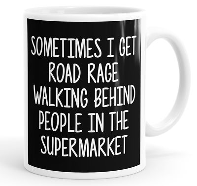 Sometimes I Get Road Rage Walking Behind People Lustiger Kaffeebecher Teetasse