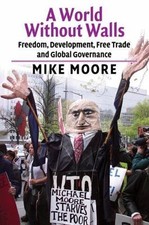 World Without Walls : Freedom, Development, Free Trade and Global Governance,...