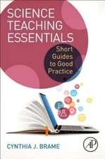 Science Teaching Essentials: Short Guides to Good Practice by Cynthia J. Brame