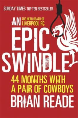 Epic Swindle : 44 Months With a Pair of Cowboys, Paperback by Reade, Brian, B...