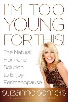 I'm Too Young for This! : The Natural Hormone Solution to Enjoy P