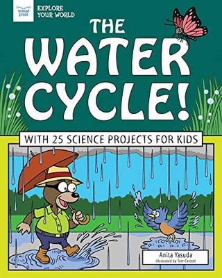 The Water Cycle!: With 25 Science Projects for , Yasuda..