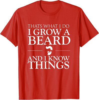 Thats What I Do I Grow A Beard And I Know Things Fun Unisex T-Shirt