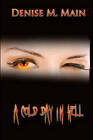 A Cold Day in Hell by Denise M Main (Paperback / softback, 2011)