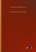 Labor And The Angel Duncan Campbell Scott
