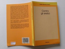 CONTRO GLI ERETICI - COD.L8094 -GRADO GIOVANNI MERLO - ED. IL MULINO 1996 -LIBRO