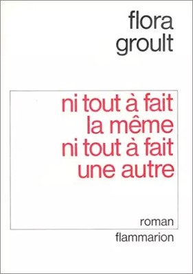 Ni tout à fait la même ni tout à fait une autre, Flora Groult